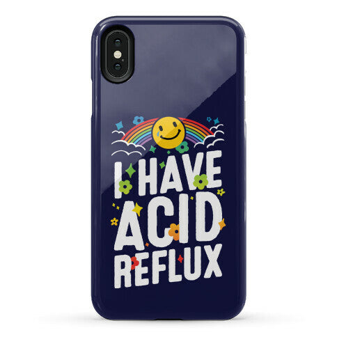 I Have Acid Reflux Phone Case